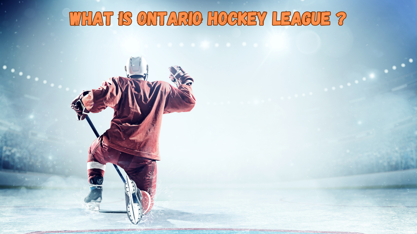 What is the Ontario Hockey League in Ice Hockey? A Comprehensive Guide